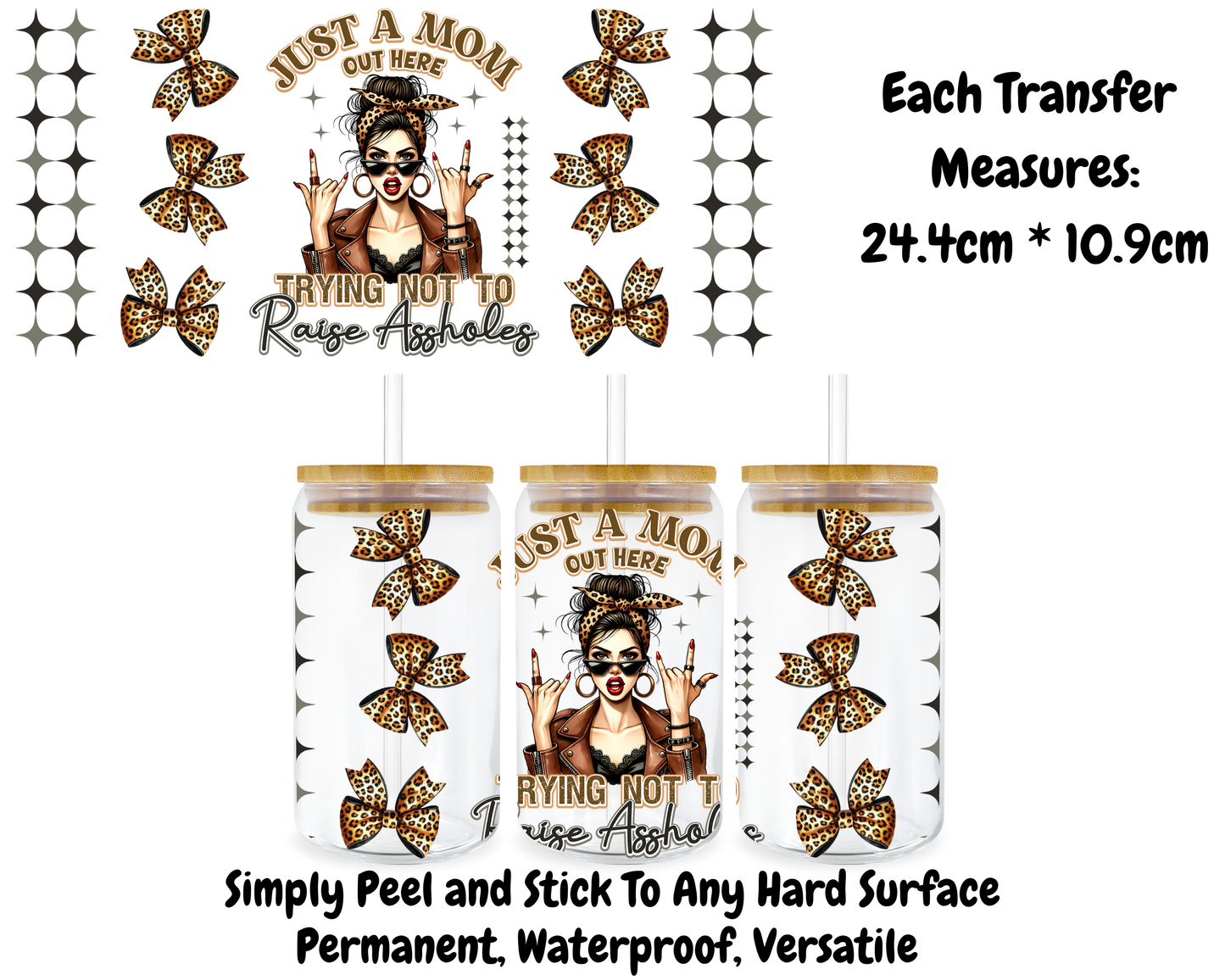 Just A Mom Trying Not To Raise Assholes - 16oz UV DTF Transfer