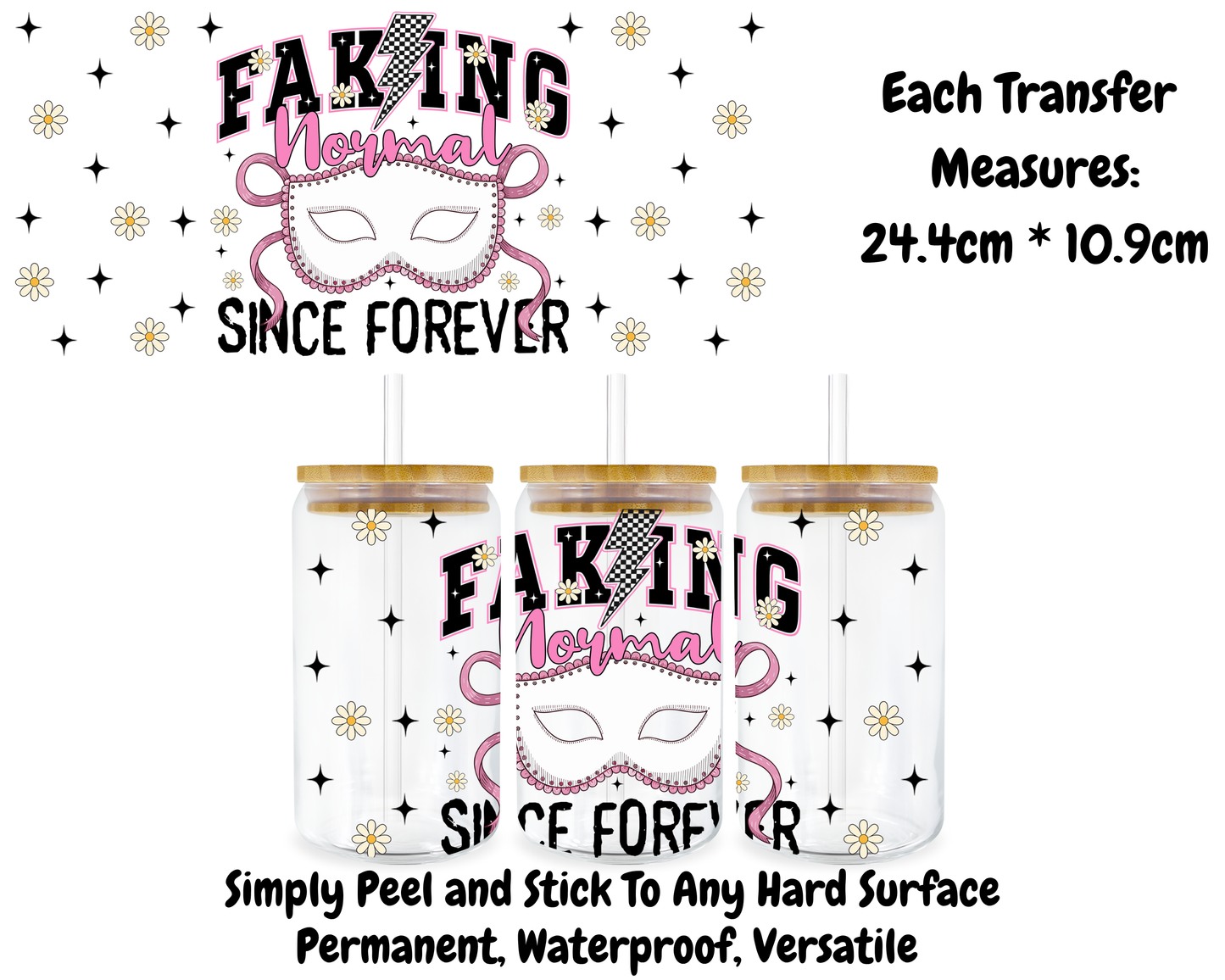 Faking Normal Since Forever - 16oz UV DTF Transfer