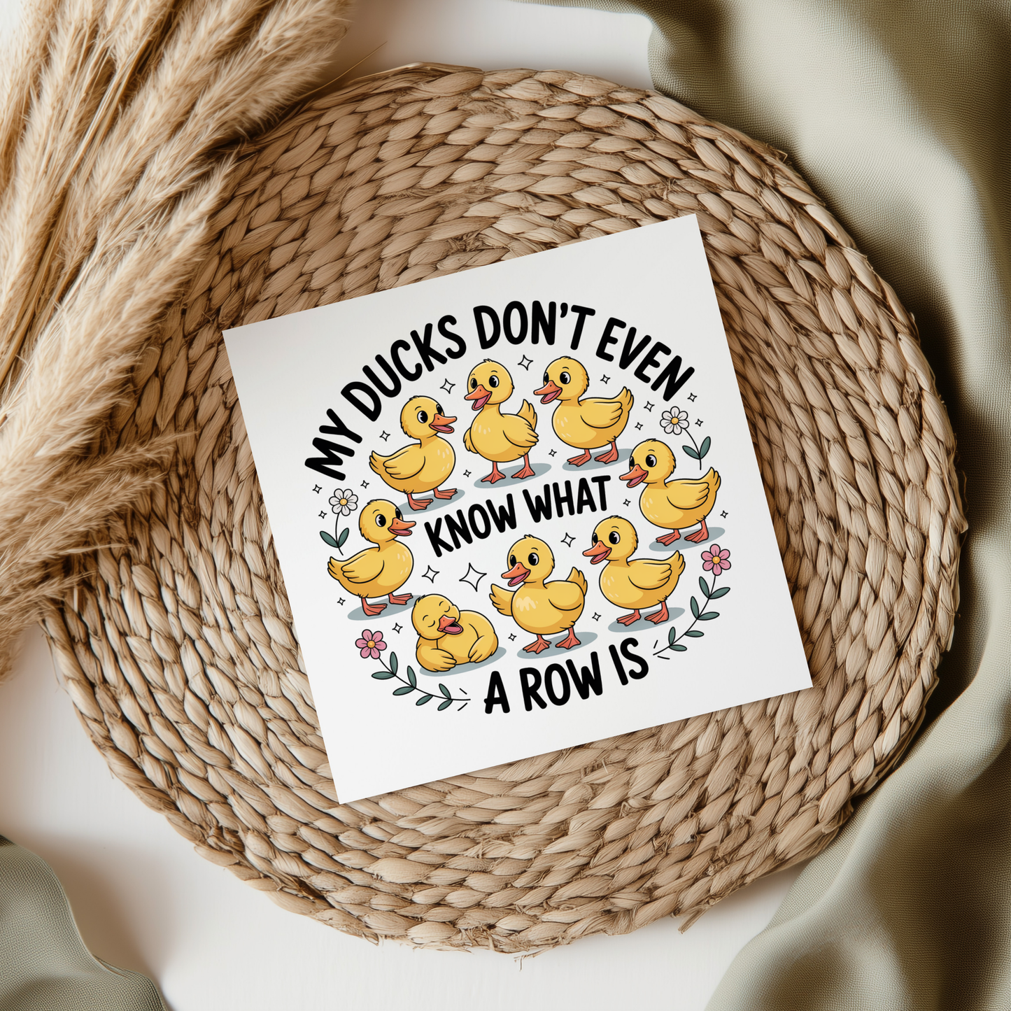 My Ducks Don't Even Know What A Row Is UVDTF Transfer