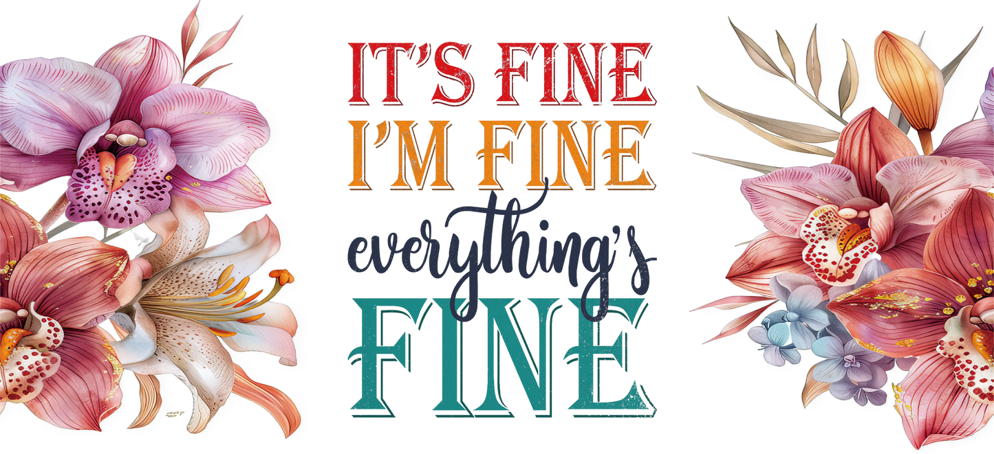 It's Fine I'm Fine Everythings Fine - 16oz UVDTF Transfer