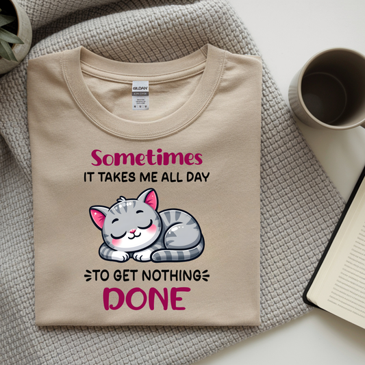 Sometimes It Takes Me ALL DAY To Get Nothing Done DTF Transfer