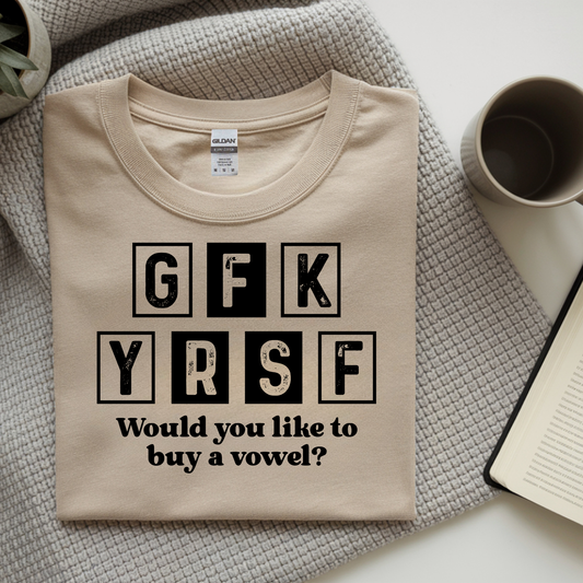 Go F**K Yourself Would You Like To Buy A Vowel DTF Transfer