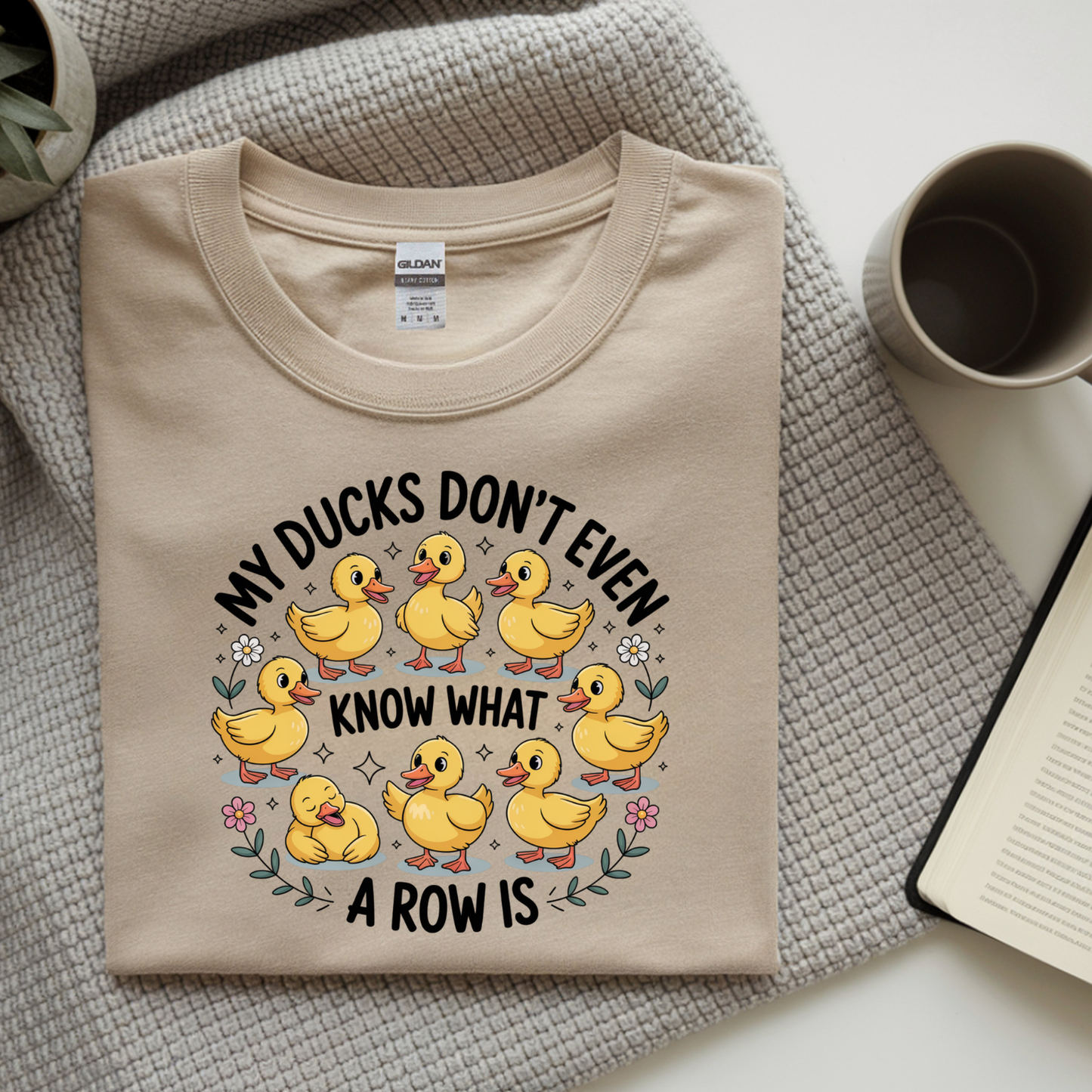 My Ducks Don't Even Know What A Row Is DTF Transfer