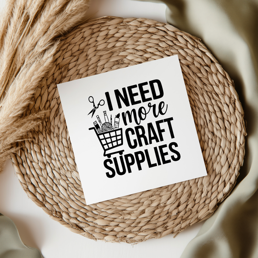 I Need More Craft Supplies UVDTF Transfer