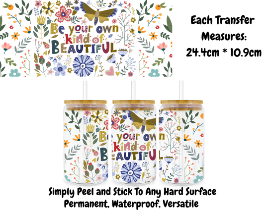 Be Your Own Kind Of Beautiful - 16oz UV DTF Transfer