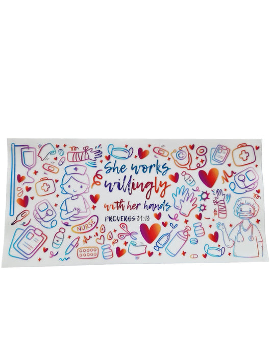 She Works Willingly With Her Hands (Nursing)- 16oz UV DTF Transfer