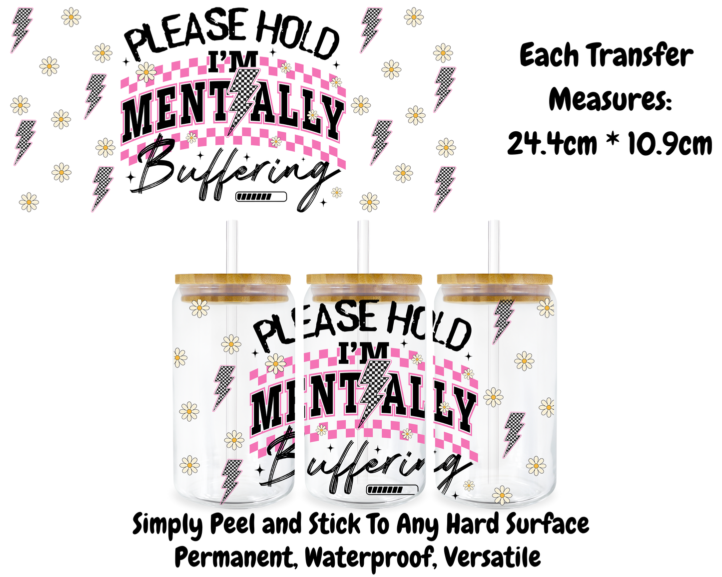 Please Hold I'm Mentally Buffering - 16oz UV DTF Transfer