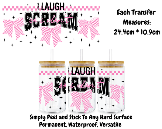 I Laugh So I Don’t Scream - 16oz UV DTF Transfer