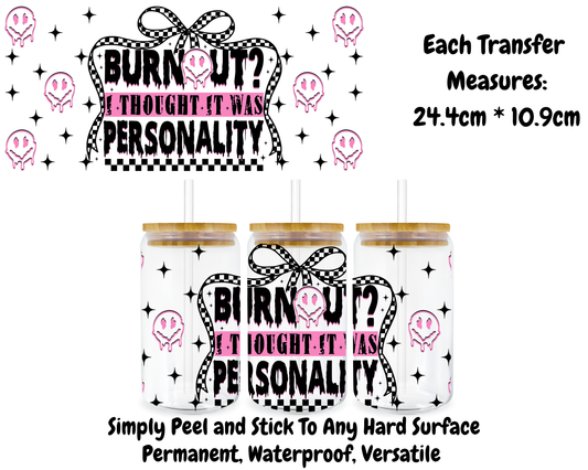 Burnout? I Thought It Was Personality - 16oz UV DTF Transfer
