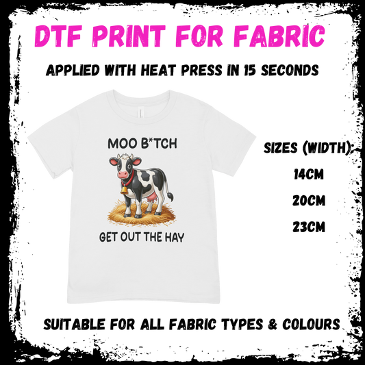 Moo bitch get out of the hay - Sarcastic/Rude Animal DTF print