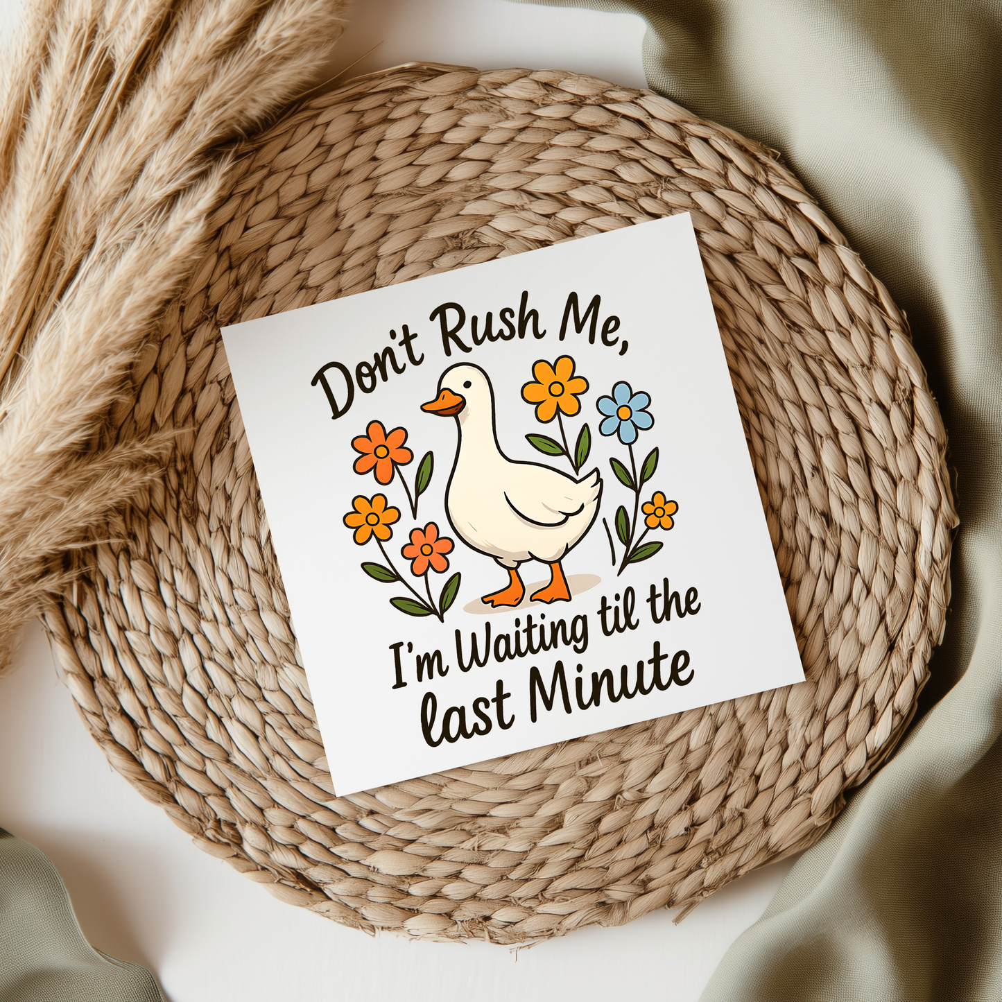 Don't Rush Me I'm Waiting Til The Last Minute Goose UVDTF Transfer