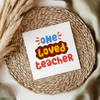 One Loved Teacher UVDTF Transfer
