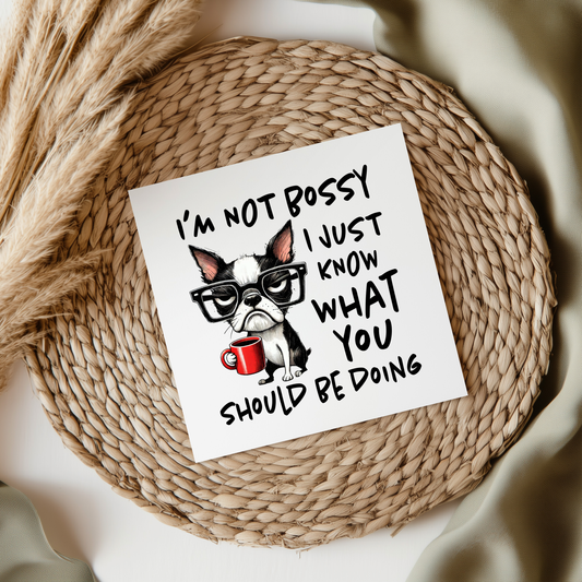 I'm Not Bossy Dog UVDTF Transfer