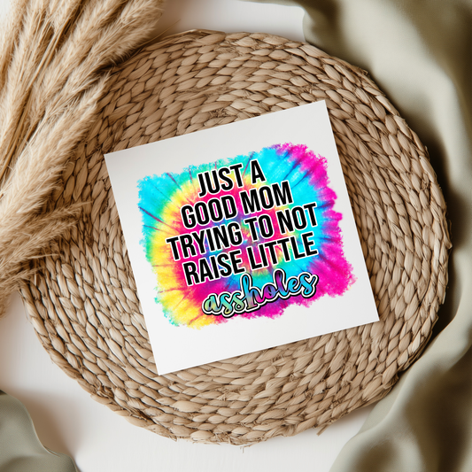 Just A Good Mom Trying Not To Raise Little Assholes UVDTF Transfer