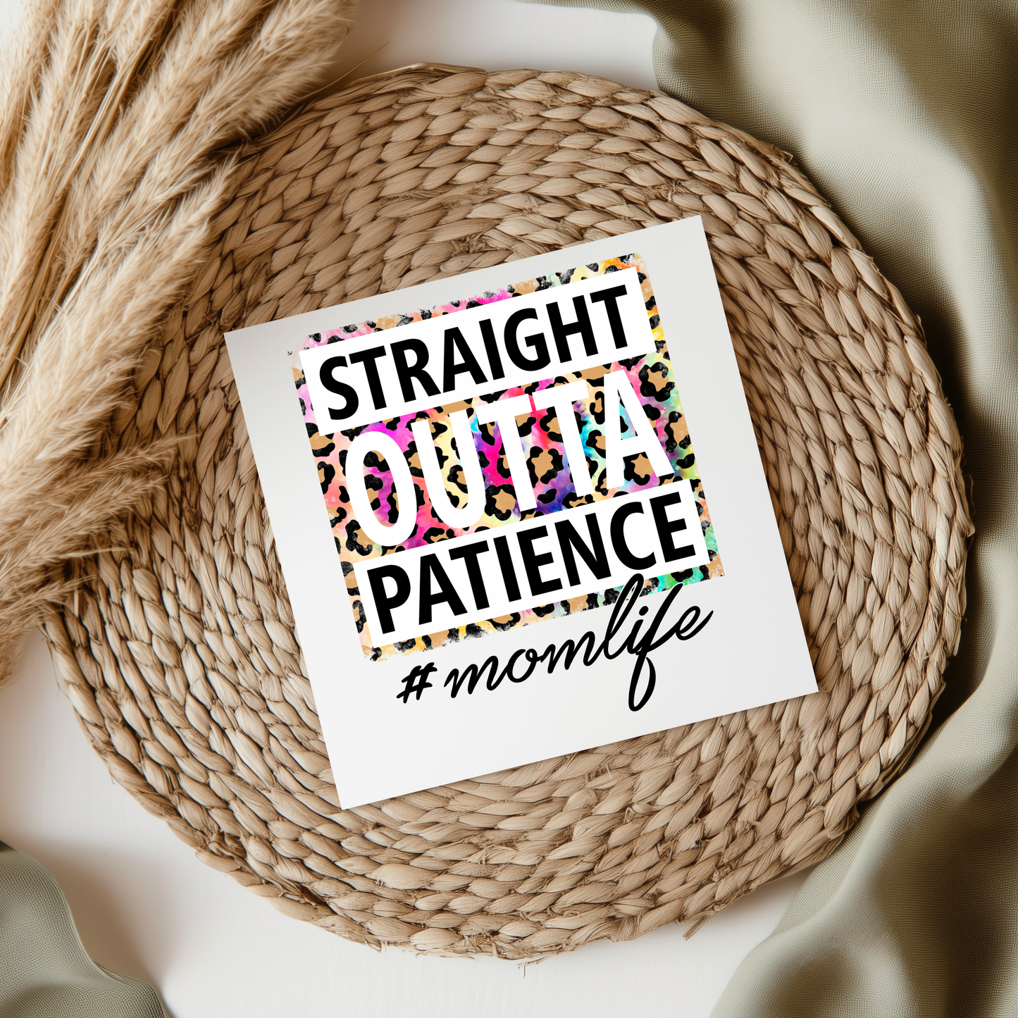 Straight Outta Patience #Momlife UVDTF Transfer