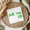 Shift Your Gift - Irish Slang UV DTF Transfer