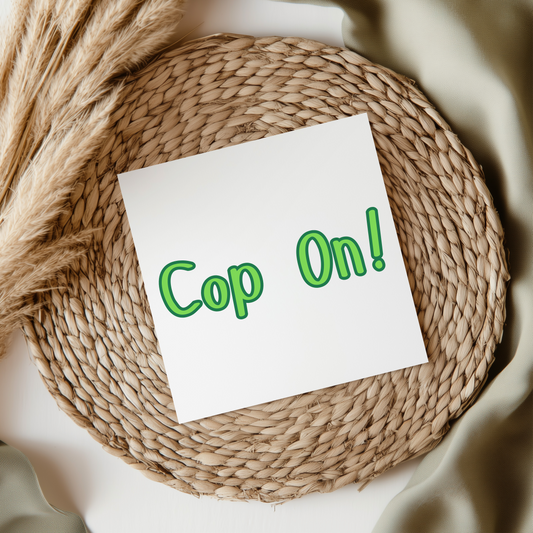 Cop On! - Irish Slang UV DTF Transfer