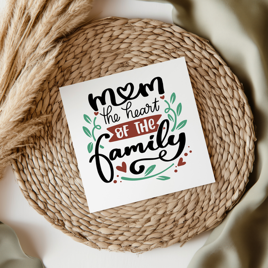 Mom - The Heart Of The Family UV DTF Decal