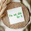 I'm Not Able For It - Irish Slang UV DTF Transfer