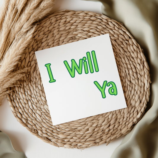 I Will Ya - Irish Slang UV DTF Transfer