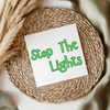 Stop The Lights - Irish Slang UV DTF Transfer