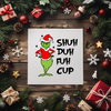 Grinch Shuh Duh Fuh Cup UV DTF Transfer