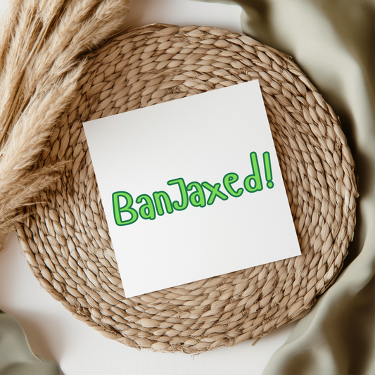 BanJaxed! - Irish Slang UV DTF Transfer