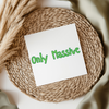 Only Massive - Irish Slang UV DTF Transfer