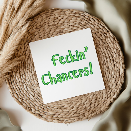 Feckin' Chancers! - Irish Slang UV DTF Transfer