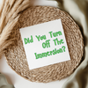 Did You Turn Off The Immersion? - Irish Slang UV DTF Transfer