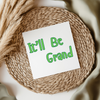 It'll Be Grand - Irish Slang UV DTF Transfer