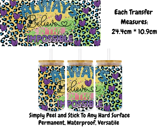 Always Believe In The Impossible - 16oz UV DTF Transfer