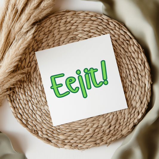 Eejit! - Irish Slang UV DTF Transfer