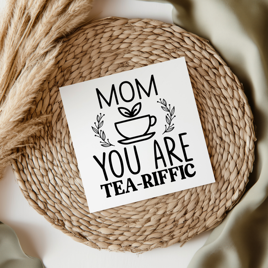 Mom You Are Tea-Riffic UV DTF Decal