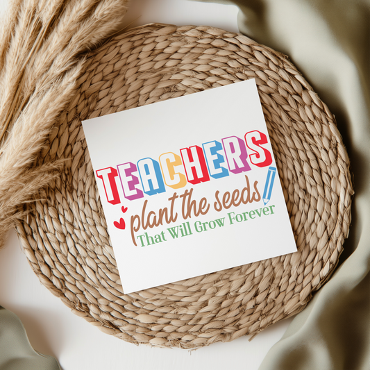 Teachers Plant Seeds UV DTF Transfer