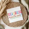 Teachers Plant Seeds UV DTF Transfer