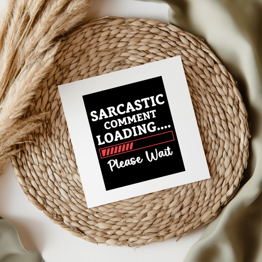Sarcastic Comment Loading UV DTF Decal