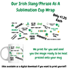 Irish Slang Sublimation Cup Wrap