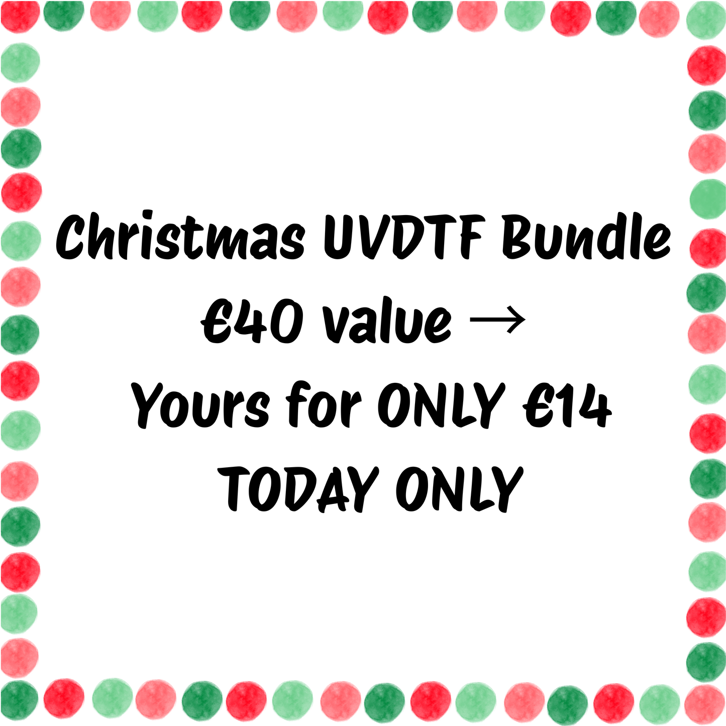Bundle of Christmas UVDTF worth €40