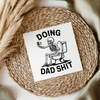 Doing Dad Sh*t UVDTF Transfer